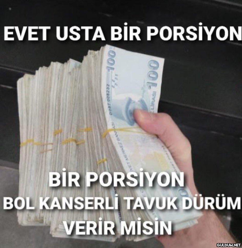 EVET USTA BİR PORSİYON...
