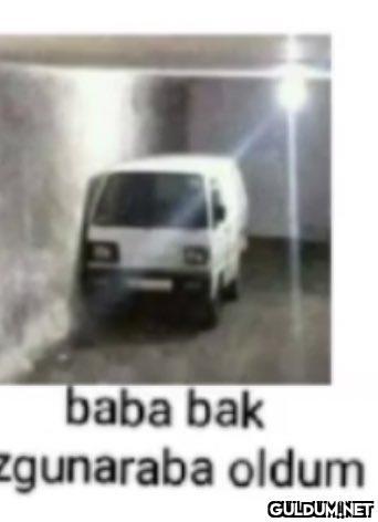 baba bak gunaraba oldum   Kaynak
