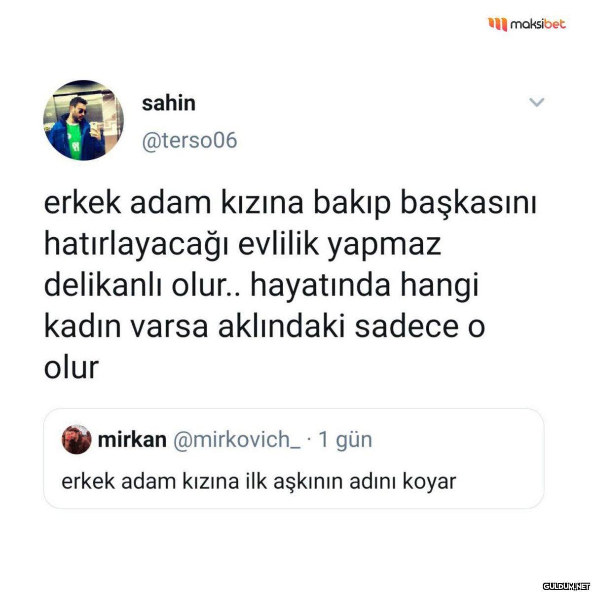 sahin @terso06 erkek adam...