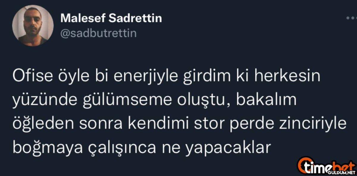 Malesef Sadrettin...