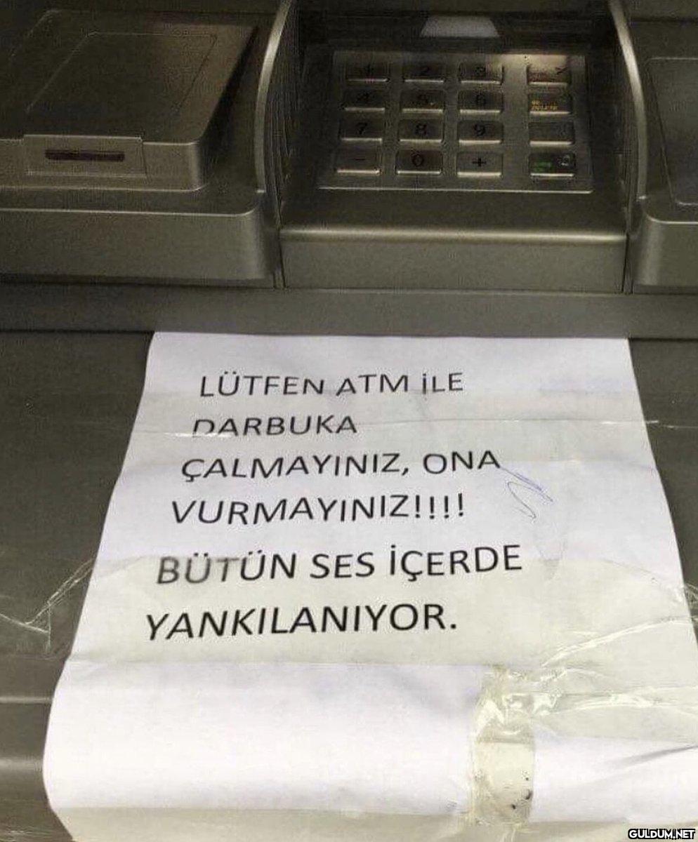 LÜTFEN ATM İLE DARBUKA...