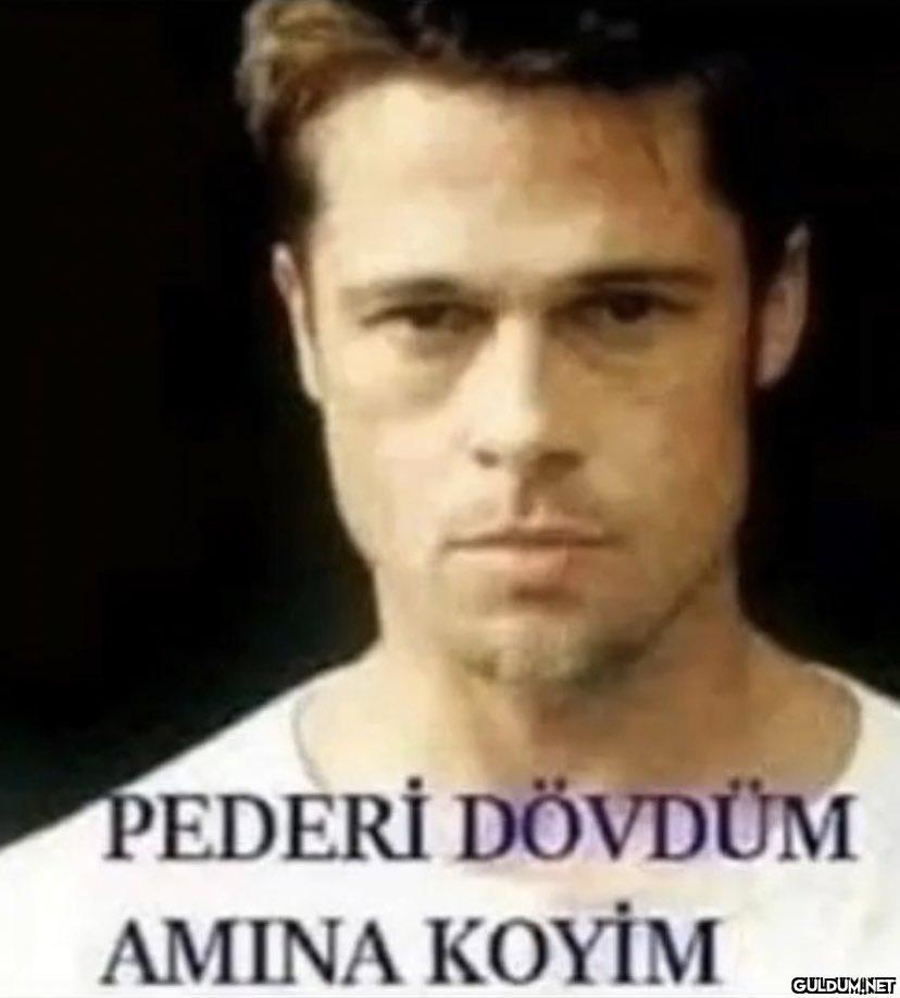 PEDERİ DÖVDÜM AMINA KOYİM   Kaynak