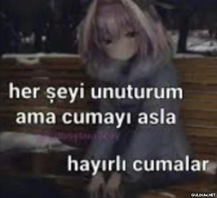 her şeyi unuturum ama...