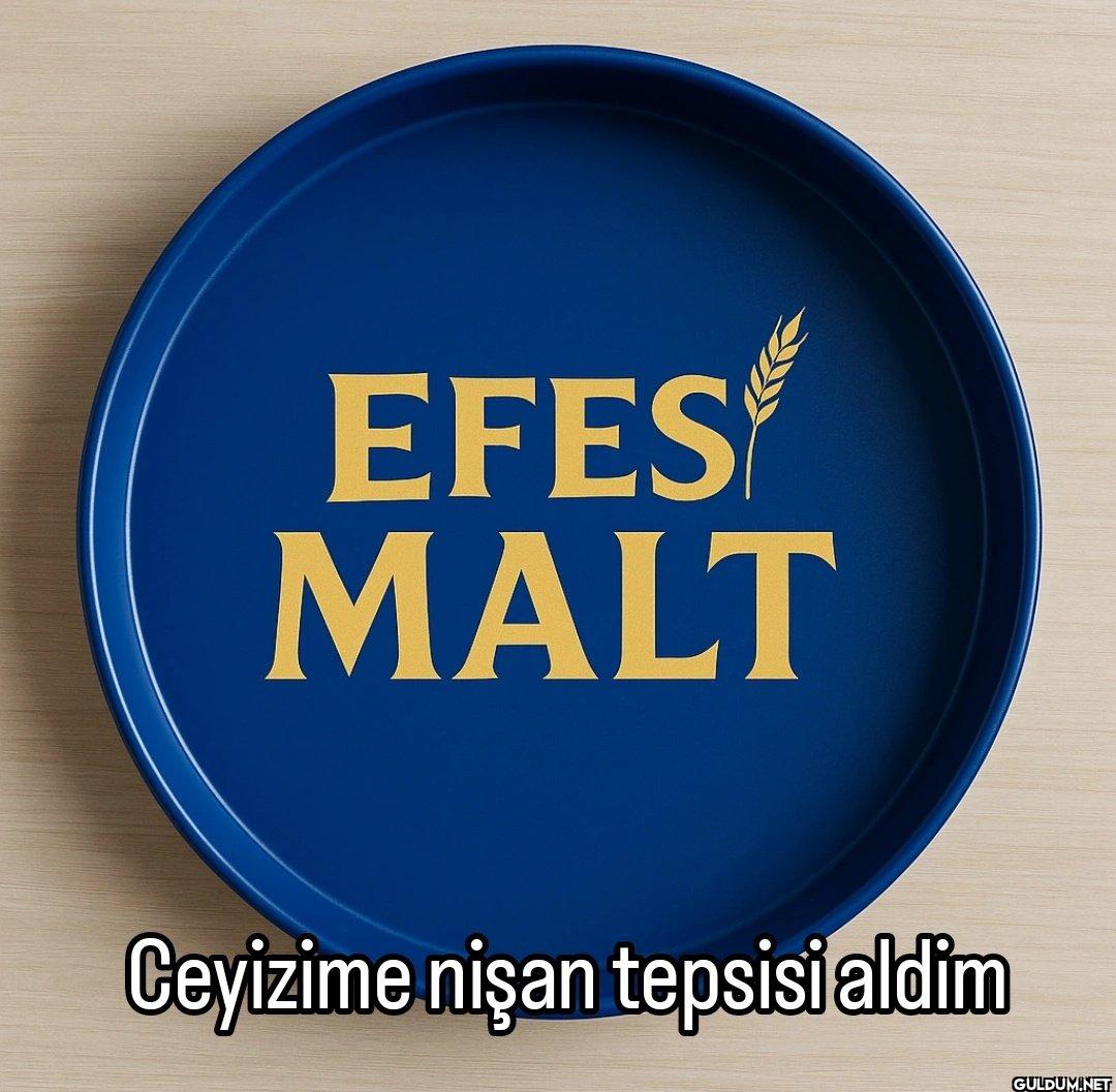 EFES MALT Ceyizime nişan...