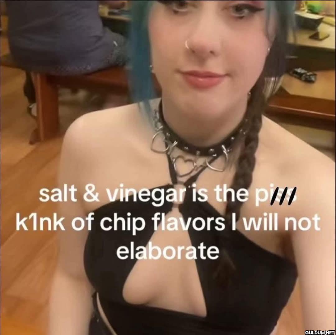 salt & vinegar is the p///...