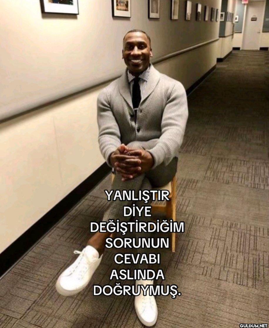 YANLIŞTIR DİYE...