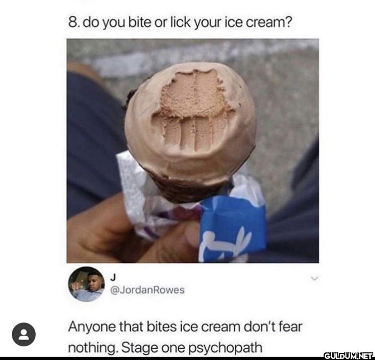 8. do you bite or lick...
