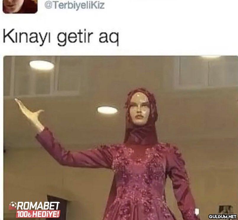 @Terbiyelikiz Kınayı getir...