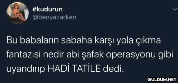 #kudurun @benyazarken Bu...