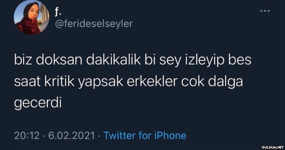 f. @ferideselseyler biz...