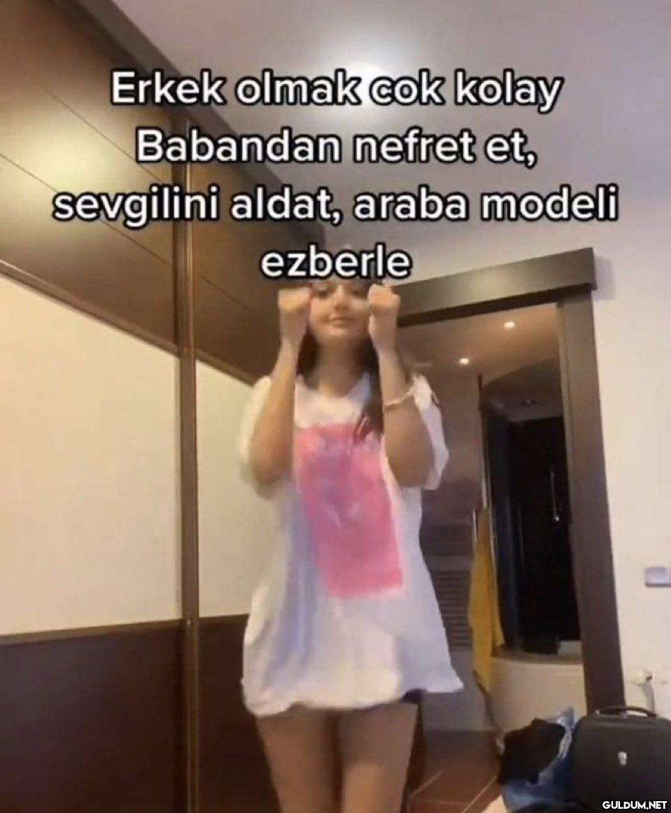 Erkek olmak cok kolay...