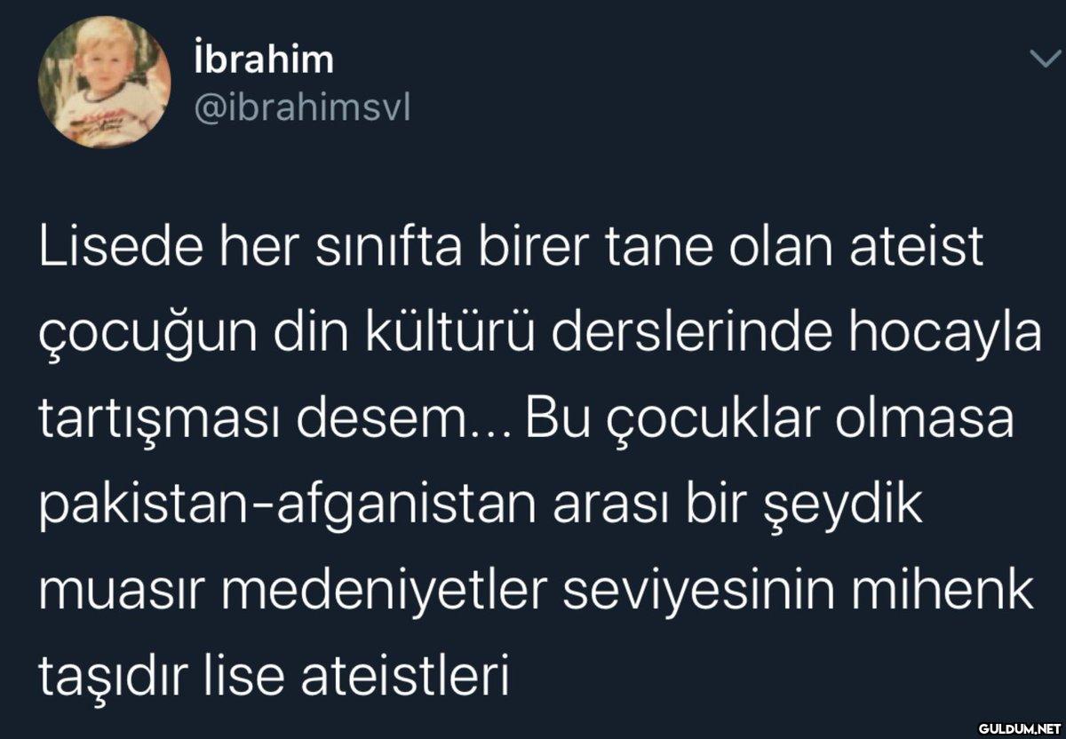 İbrahim @ibrahimsvl Lisede...