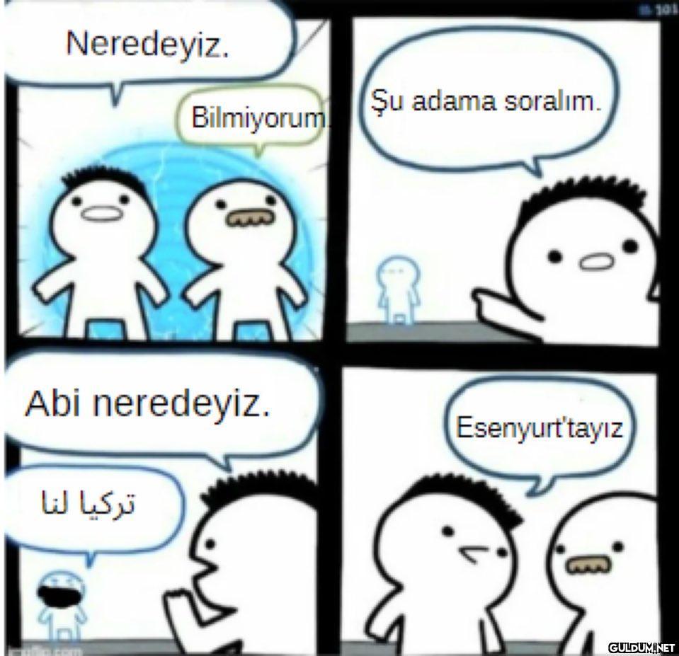 Neredeyiz. 0 تركيا لنا...