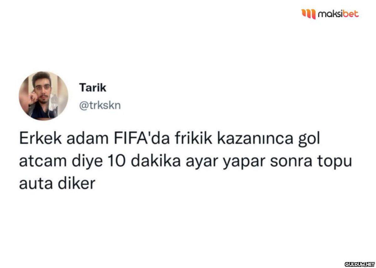 Tarik @trkskn maksibet...