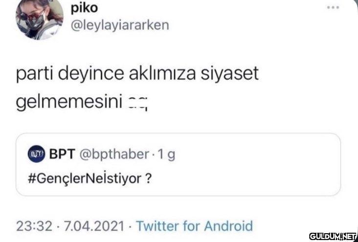 piko @leylayiararken parti...