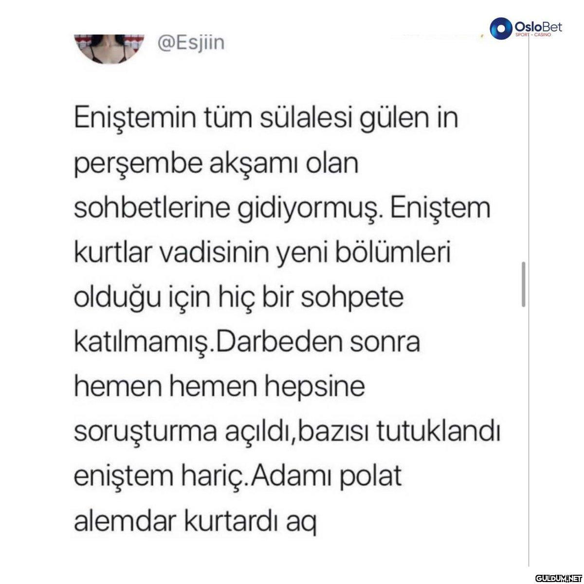@Esjiin Eniştemin tüm...