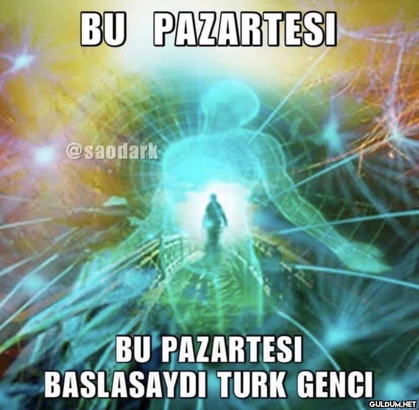 BU PAZARTESI @saodark BU...