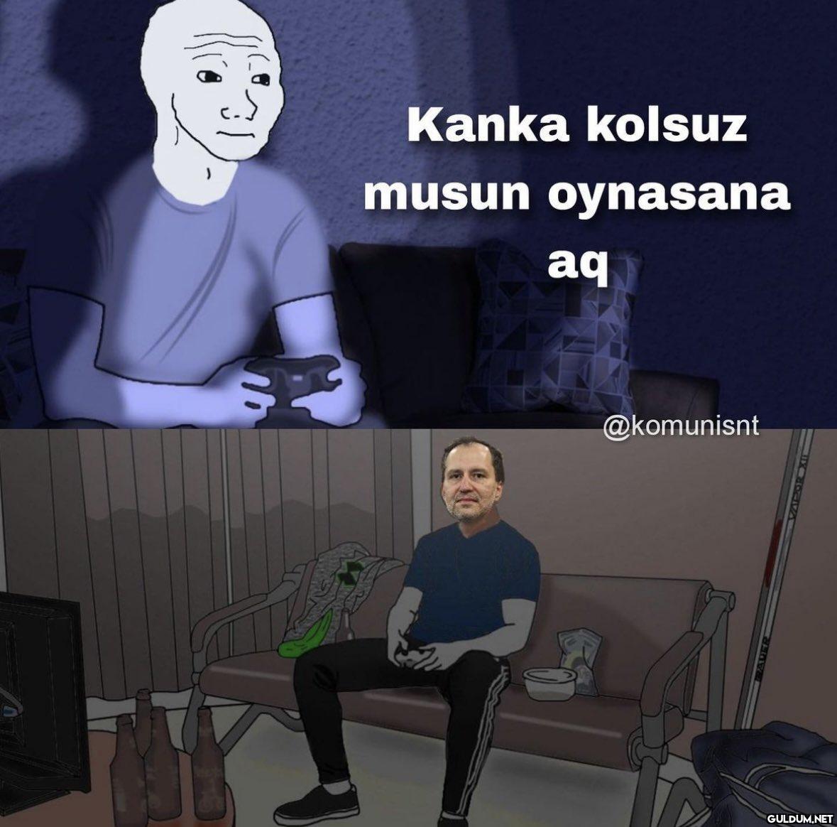 Kanka kolsuz musun...