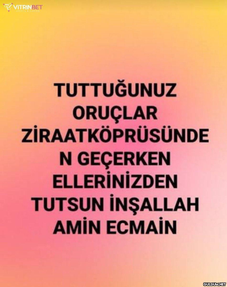 TUTTUĞUNUZ ORUÇLAR...