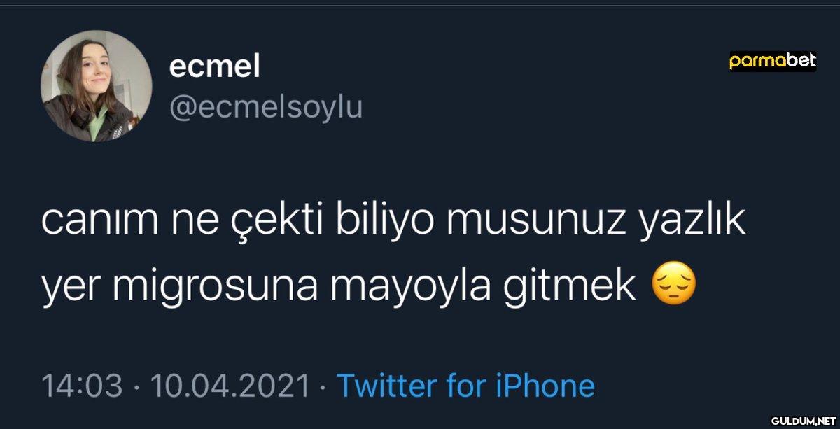 ecmel @ecmelsoylu canim ne...