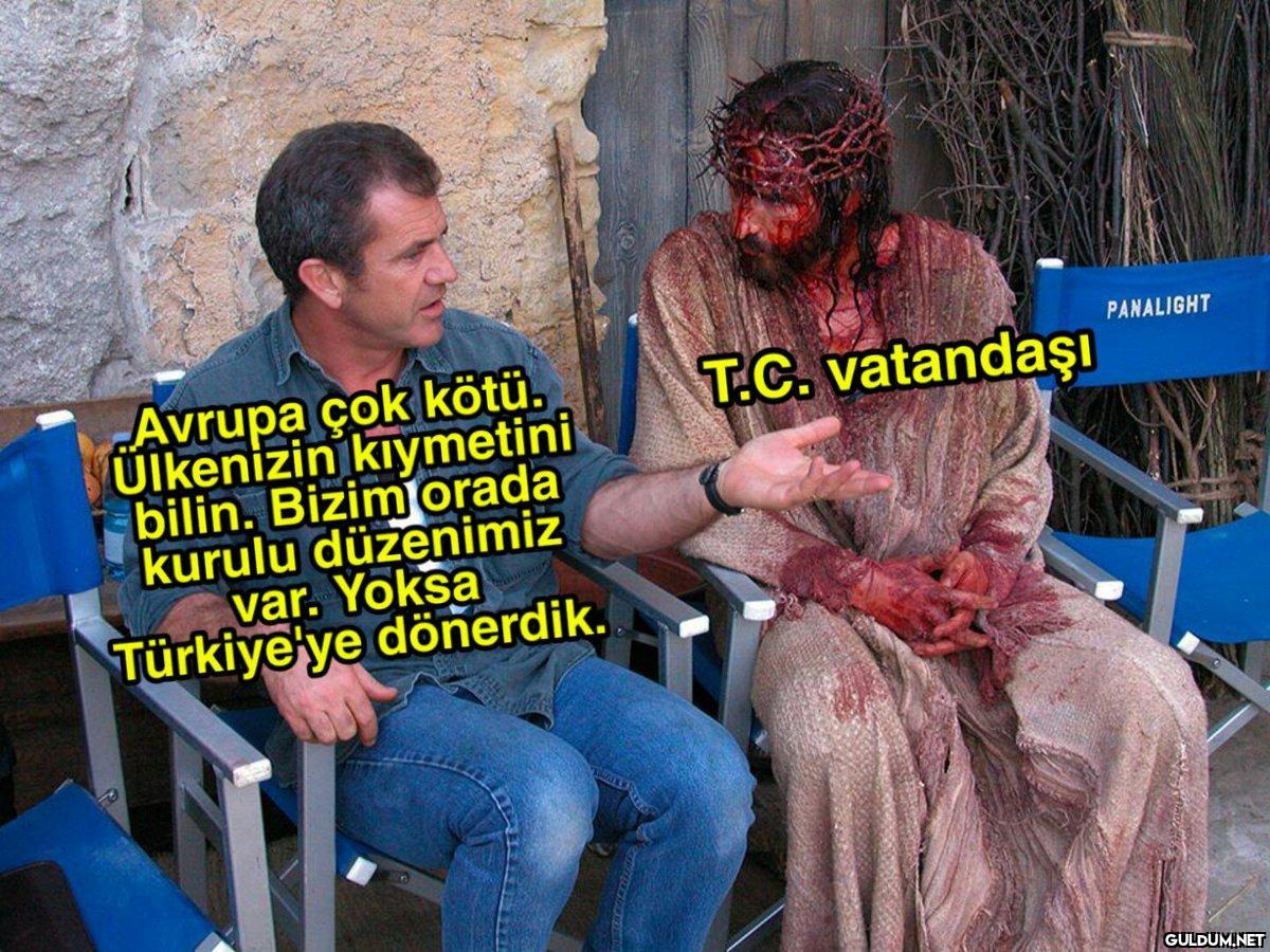 Avrupa çok kötü. Ülkenizin...