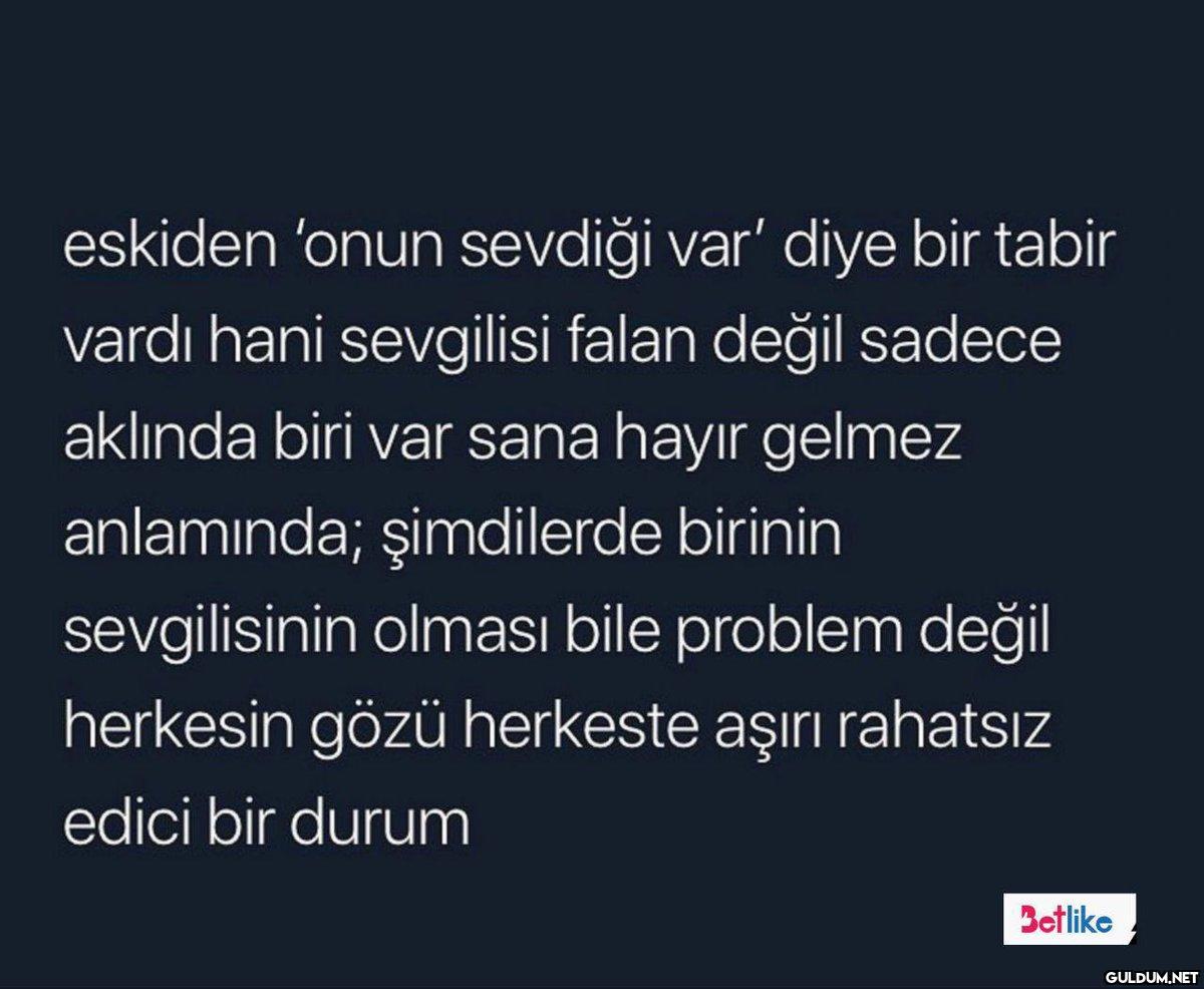 eskiden 'onun sevdiği var'...