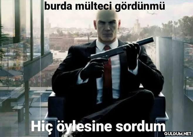 burda mülteci gördünmü Hiç...