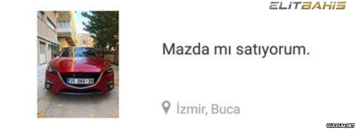 Bilmem, satıyor musun?...