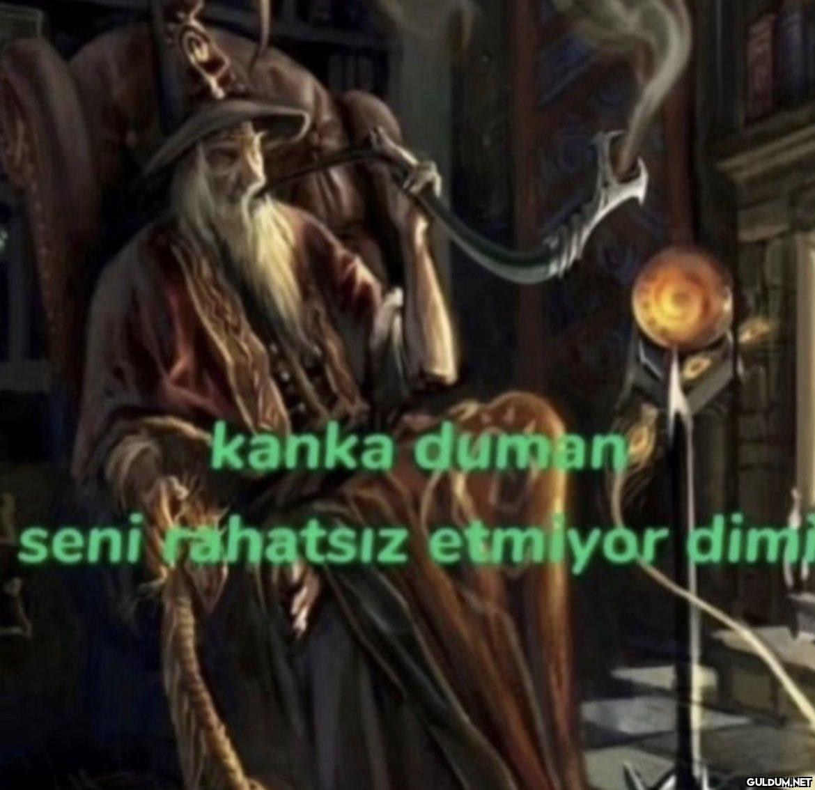 kanka duman seni yahatsız...