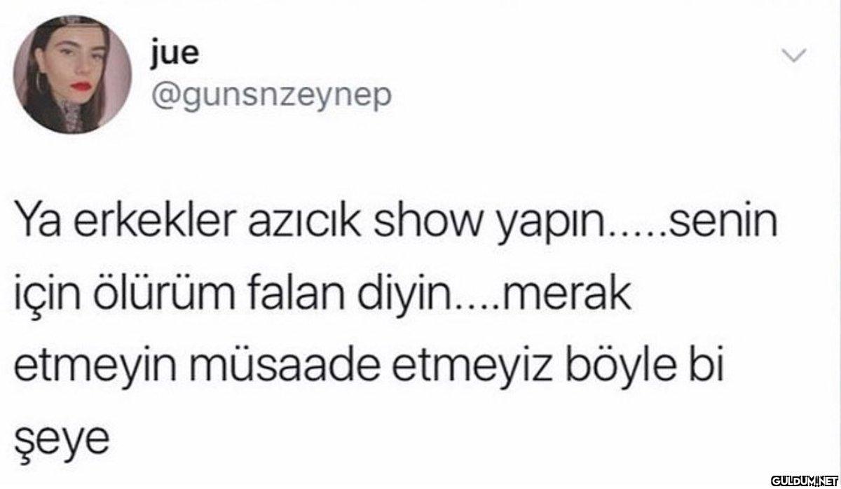jue @gunsnzeynep Ya...