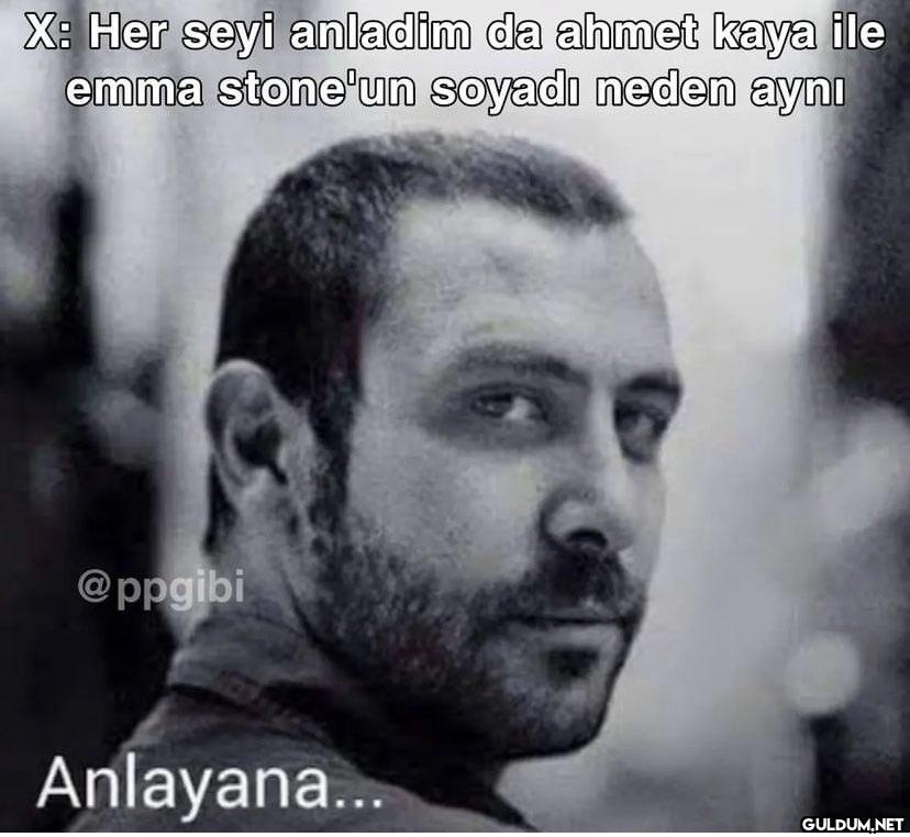 X: Her seyi anladim da...
