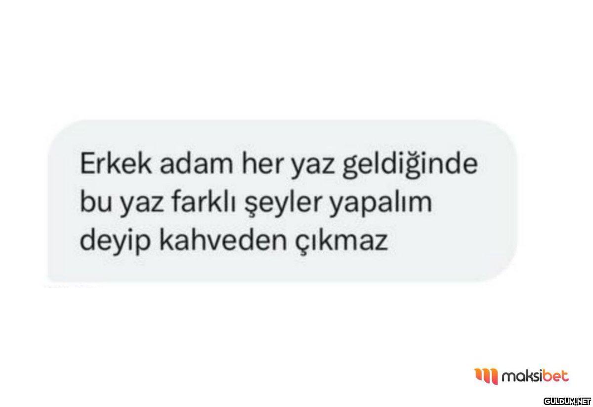 Erkek adam her yaz...