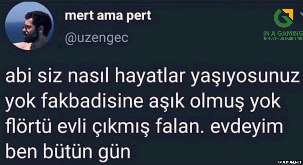 mert ama pert @uzengec IN...