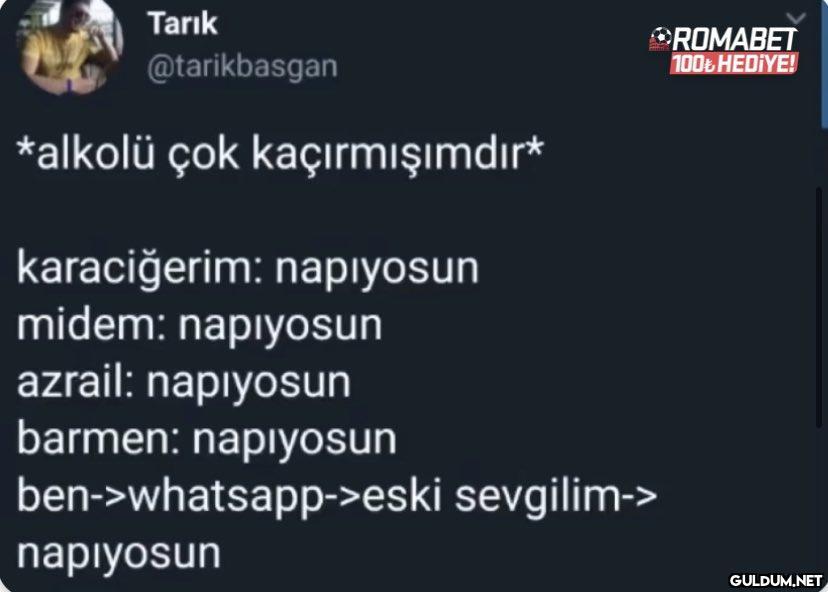 Tarık @tarikbasgan *alkolü...