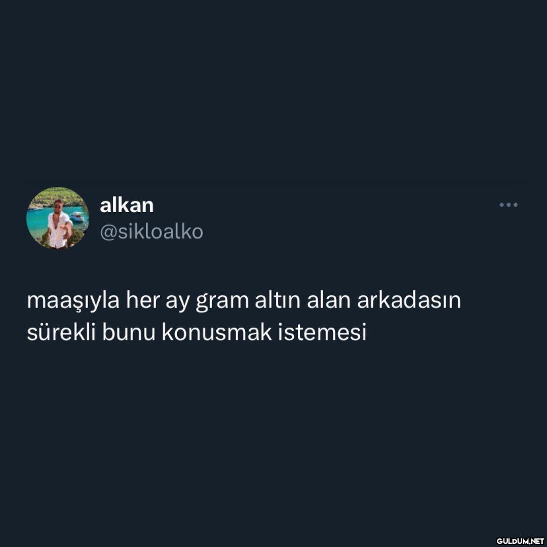 alkan @sikloalko maaşıyla...