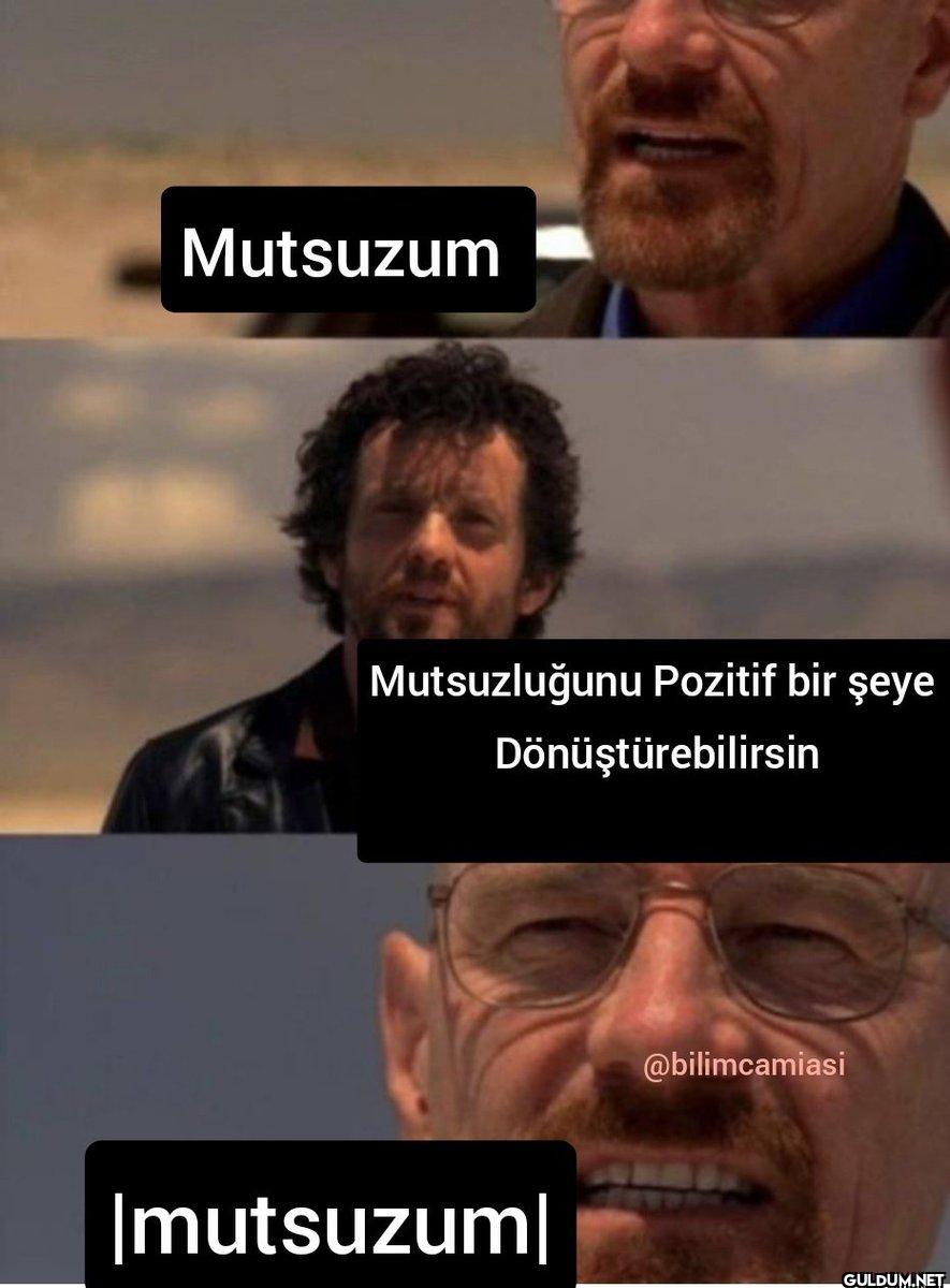 Mutsuzum Mutsuzluğunu...