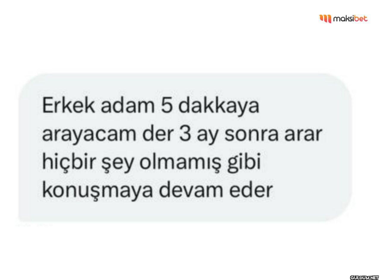 Erkek adam 5 dakkaya...