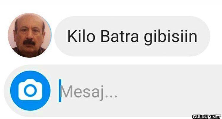 Kilo Batra gibisiin O...