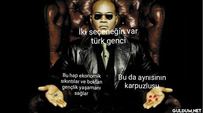 PATTYTE İki seçeneğin var...