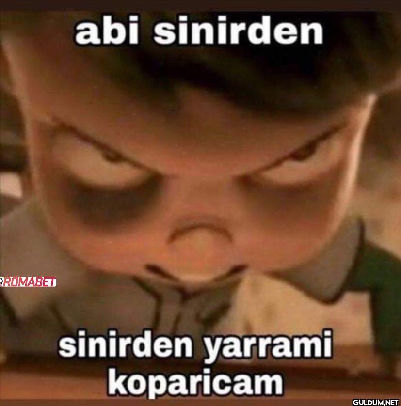 ROMABET abi sinirden...