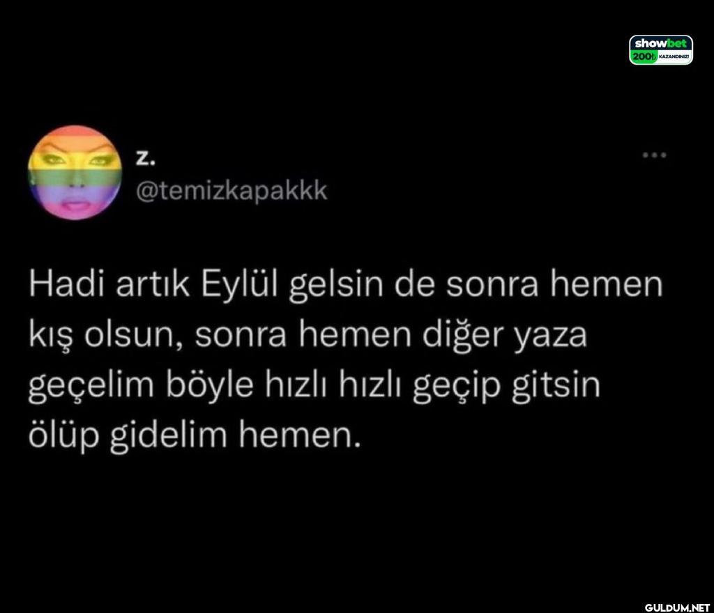 Hadi artık Eylül gelsin de...