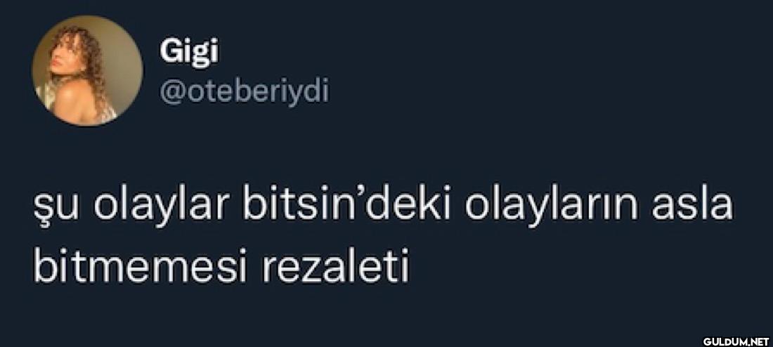 şu olaylar bitsin'deki...