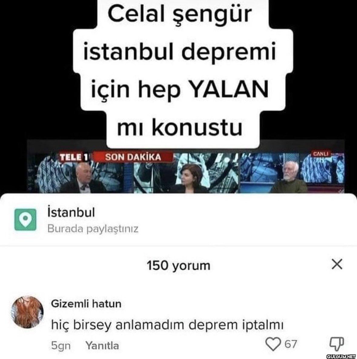 O Celal şengür istanbul...