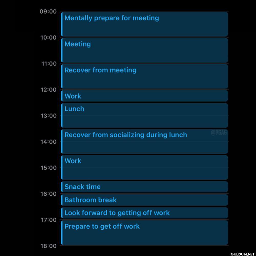 My work schedule be like ...