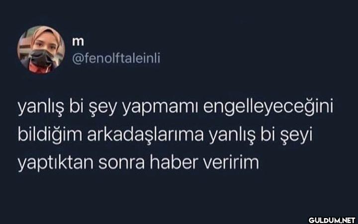 m @fenolftaleinli yanlış...