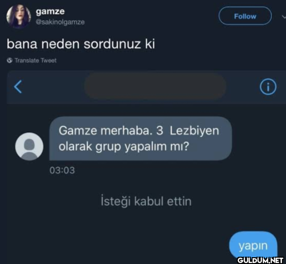 bana neden sordunuz ki...