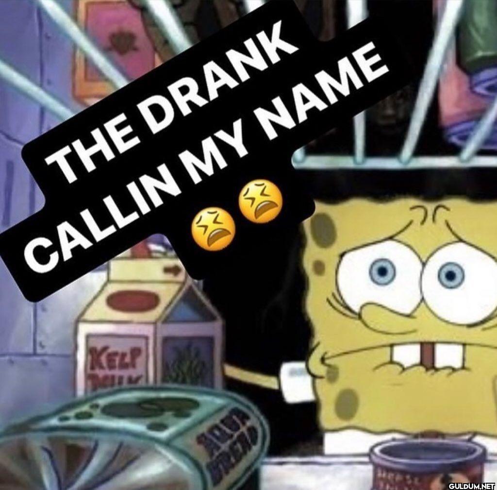 THE DRANK CALLIN MY NAME