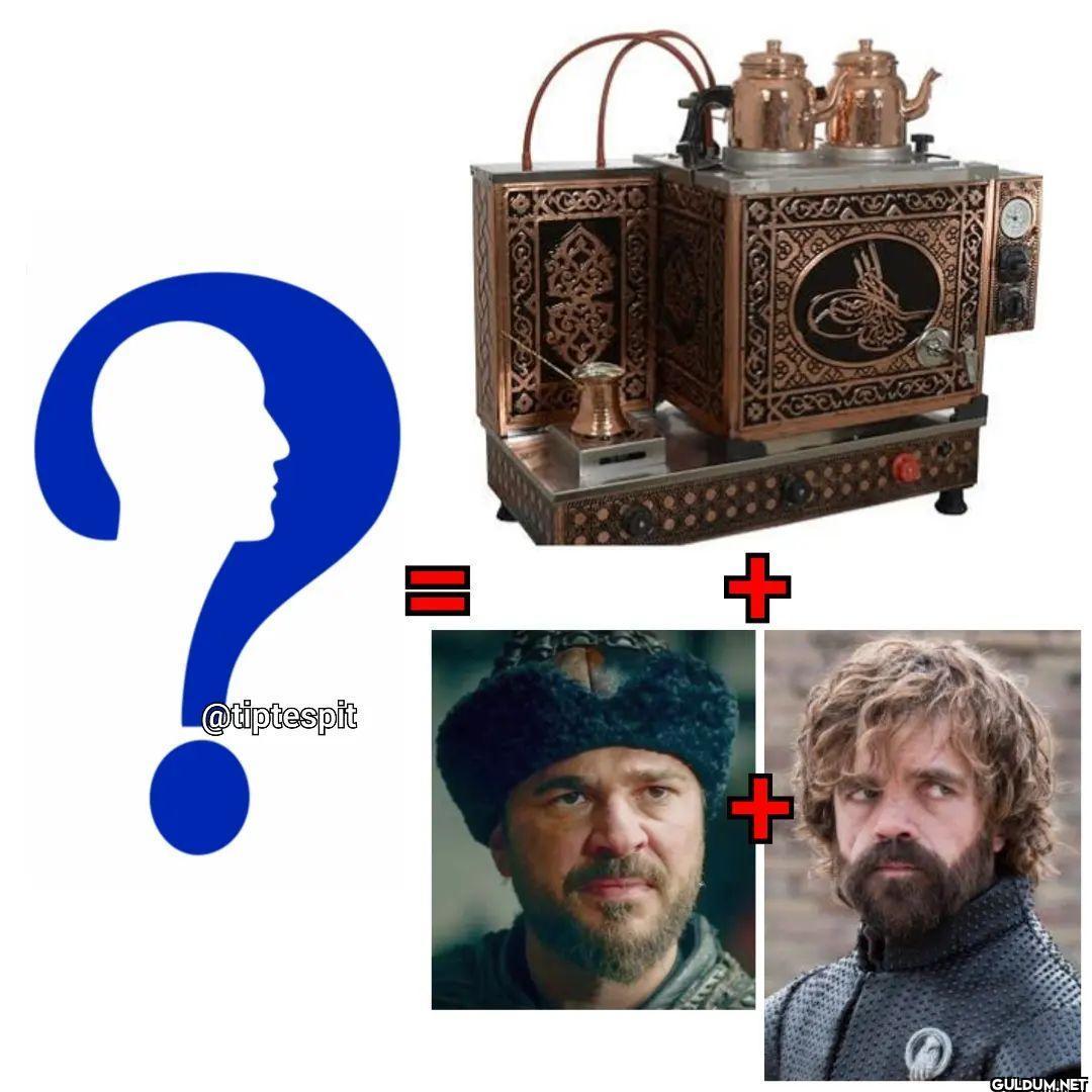 Ertuğrul Bey + Tyrion...