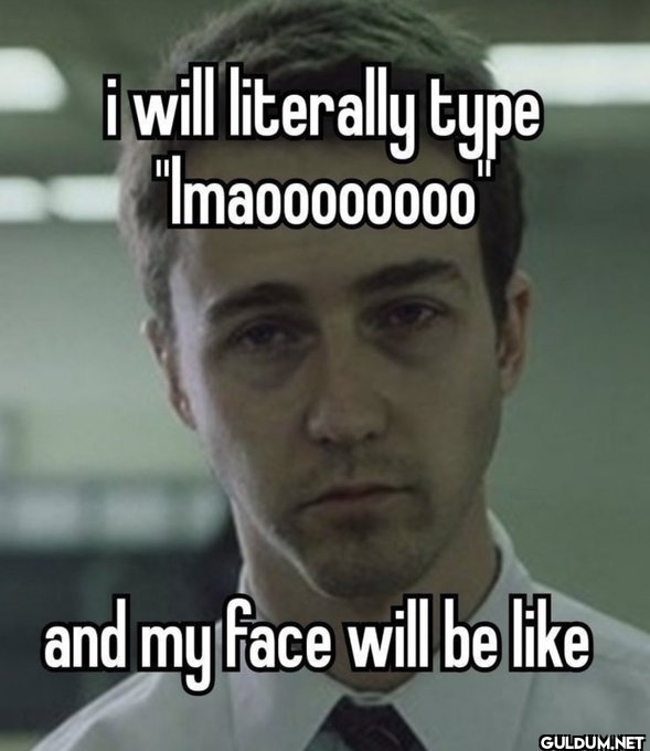 i will literally type...
