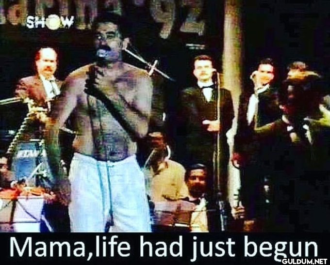 SHOW Mama, life had just...